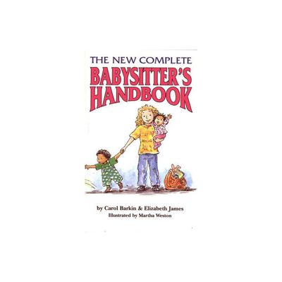 The New Complete Babysitters Handbook - by Carol Barkin & Martha Weston (Paperback)