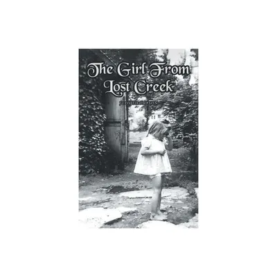 The Girl From Lost Creek - by Judy Thompson (Paperback)