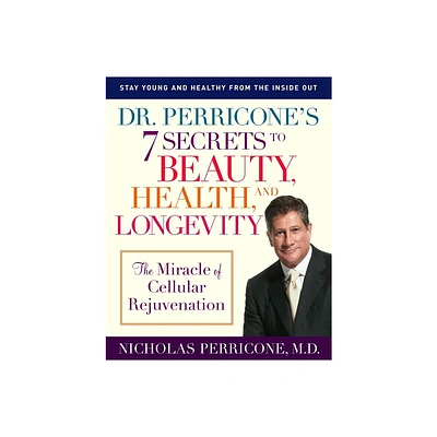 Dr. Perricones 7 Secrets to Beauty, Health, and Longevity - by Nicholas Perricone (Paperback)