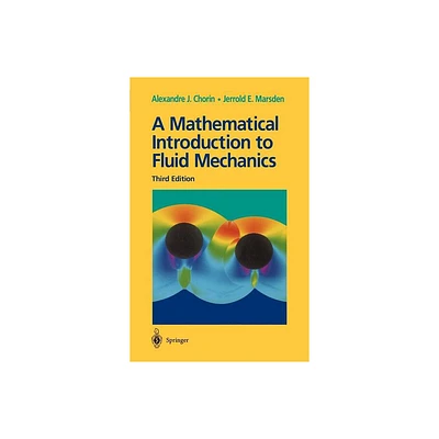 A Mathematical Introduction to Fluid Mechanics - (Texts in Applied Mathematics) 3rd Edition by Alexandre J Chorin & Jerrold E Marsden (Hardcover)