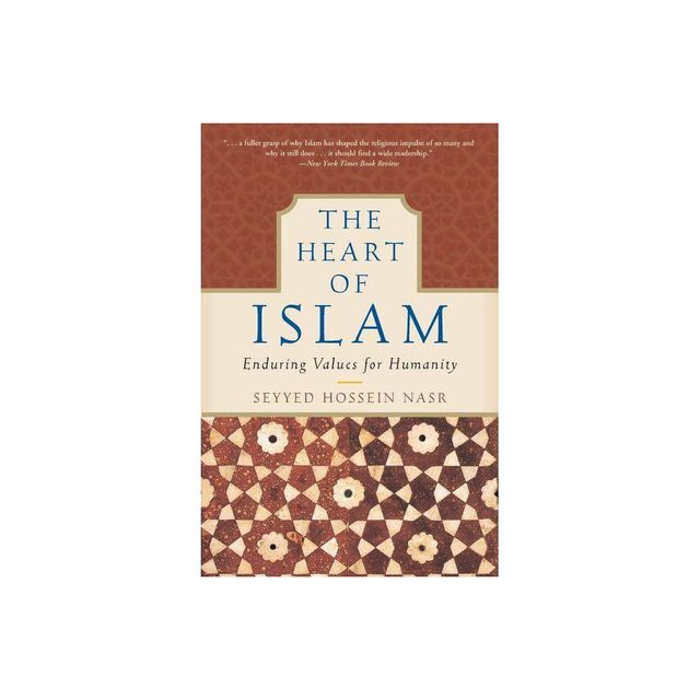 The Heart of Islam - by Seyyed Hossein Nasr (Paperback)