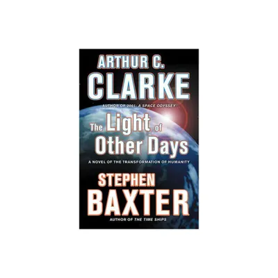 The Light of Other Days - by Arthur C Clarke & Stephen Baxter (Paperback)