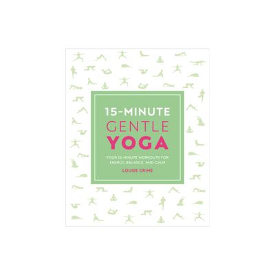 15-Minute Gentle Yoga - (15 Minute Fitness) by Louise Grime (Paperback)