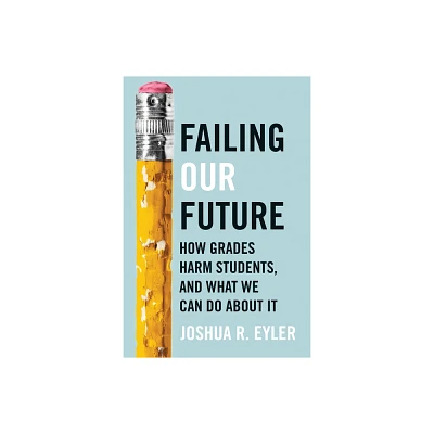 Failing Our Future - by Joshua R Eyler (Hardcover)