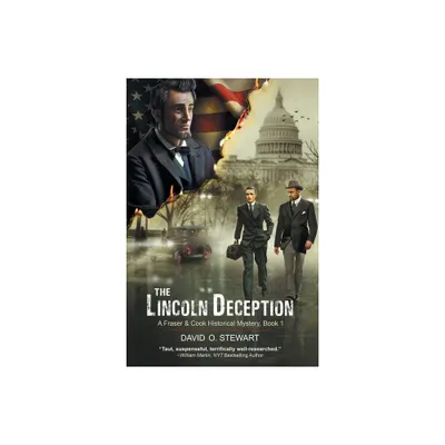 The Lincoln Deception (A Fraser and Cook Historical Mystery, Book 1) - by David O Stewart (Paperback)