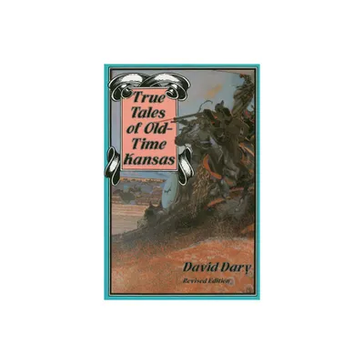 True Tales of Old-Time Kansas - by David Dary (Paperback)