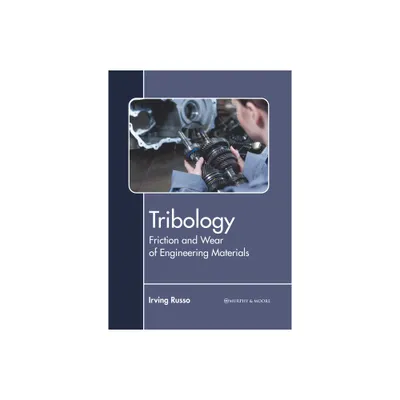 Tribology: Friction and Wear of Engineering Materials - by Irving Russo (Hardcover)