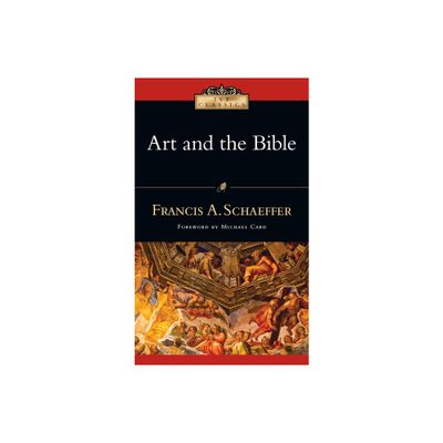 Art and the Bible - (IVP Classics) by Francis A Schaeffer (Paperback)