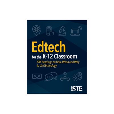 Edtech for the K-12 Classroom - by Iste Staff (Paperback)