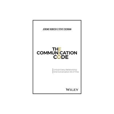 The Communication Code - by Jeremie Kubicek & Steve Cockram (Hardcover)