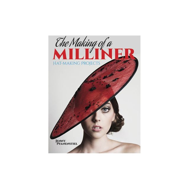 The Making of a Milliner - (Dover Crafts: Clothing Design) by Jenny Pfanenstiel (Paperback)