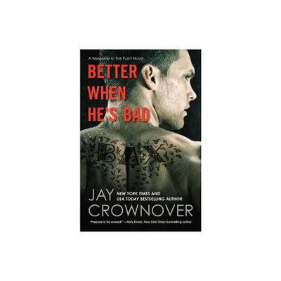 Better When Hes Bad - (Welcome to the Point) by Jay Crownover (Paperback)