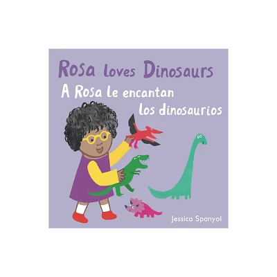 A Rosa Le Encantan Los Dinosaurios/Rosa Loves Dinosaurs - (All about Rosa (English/Spanish Bilingual)) by Jessica Spanyol (Board Book)