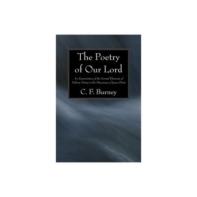 The Poetry of Our Lord - by C F Burney (Paperback)