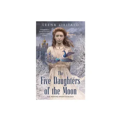 The Five Daughters of the Moon - (Waning Moon Duology) by Leena Likitalo (Paperback)