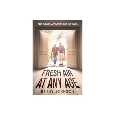 Fresh Air At Any Age - by Benny Johnson (Paperback)