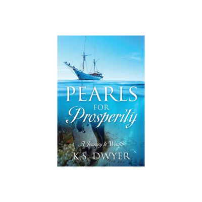 Pearls for Prosperity - by K S Dwyer (Paperback)