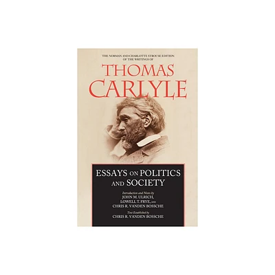 Essays on Politics and Society - (Norman and Charlotte Strouse Edition of the Writings of Thom) by Thomas Carlyle (Hardcover)