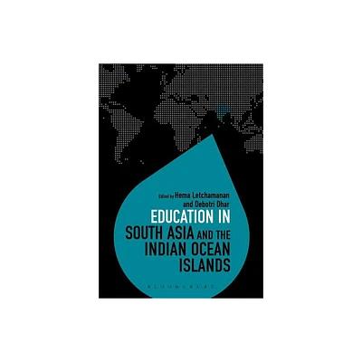 Education in South Asia and the Indian Ocean Islands - (Education Around the World) by Hema Letchamanan & C M Posner & Debotri Dhar (Paperback)