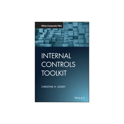 Internal Controls Toolkit - (Wiley Corporate F&a) by Christine H Doxey (Hardcover)