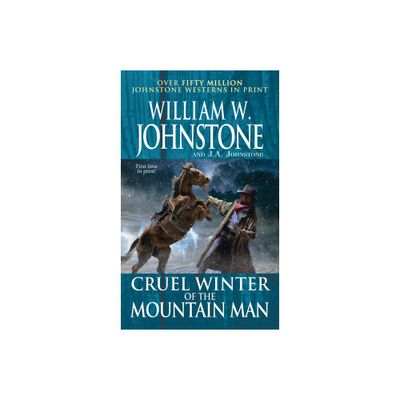 Cruel Winter of the Mountain Man - by William W Johnstone & J a Johnstone (Paperback)