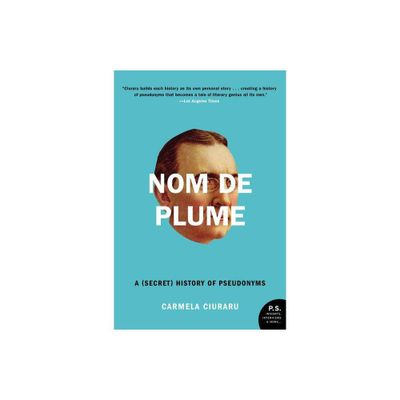 Nom de Plume - by Carmela Ciuraru (Paperback)