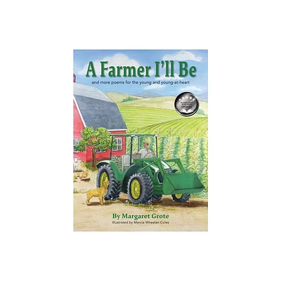 A Farmer Ill Be - by Margaret Grote (Hardcover)