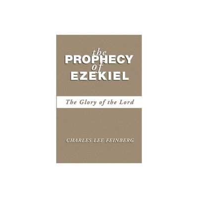 The Prophecy of Ezekiel - by Charles L Feinberg (Paperback)