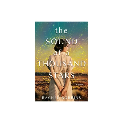 The Sound of a Thousand Stars - by Rachel Robbins (Hardcover)