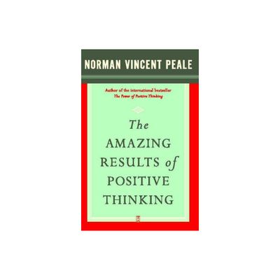 The Amazing Results of Positive Thinking - by Norman Vincent Peale (Paperback)