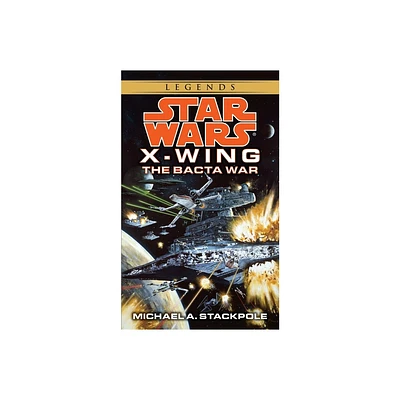 The Bacta War: Star Wars Legends (Rogue Squadron) - (Star Wars: Rogue Squadron- Legends) by Michael A Stackpole (Paperback)