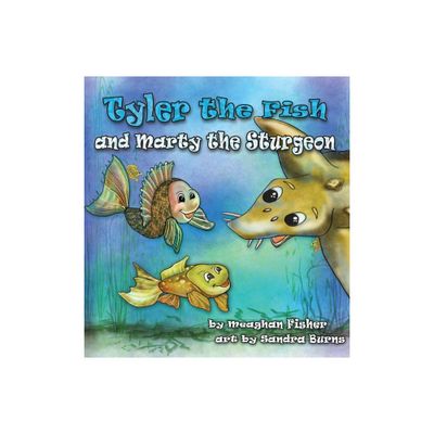 Tyler the Fish and Marty the Sturgeon - by Meaghan Fisher (Paperback)