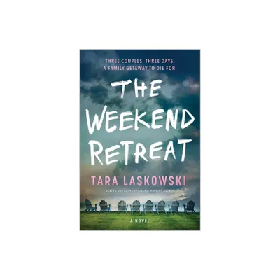 The Weekend Retreat - by Tara Laskowski (Paperback)