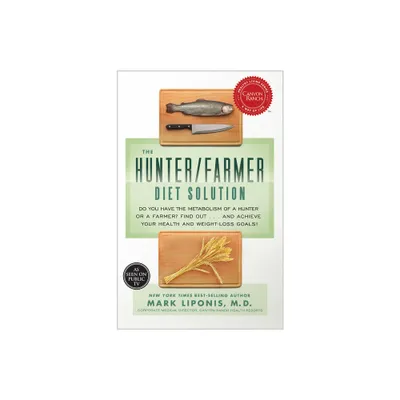 The Hunter/Farmer Diet Solution - by Mark Liponis (Paperback)