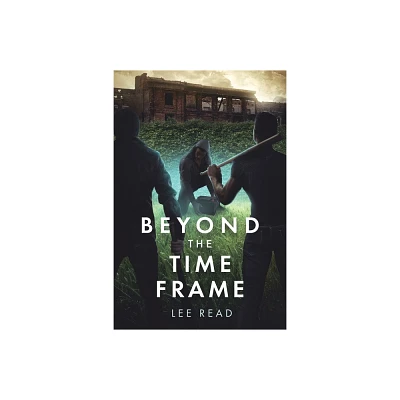 Beyond the Time Frame - by Lee Read (Paperback)