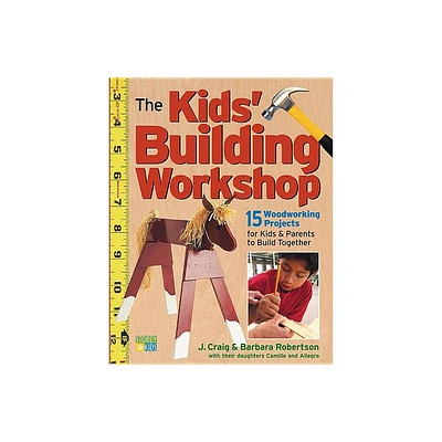 The Kids Building Workshop - by Barbara Robertson & Craig Robertson (Paperback)