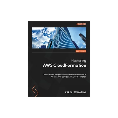 Mastering AWS CloudFormation - Second Edition - 2nd Edition by Karen Tovmasyan (Paperback)