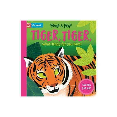 Tiger, Tiger, What Stripy Fur You Have! - (Peep and Pop) by Campbell Books (Board Book)