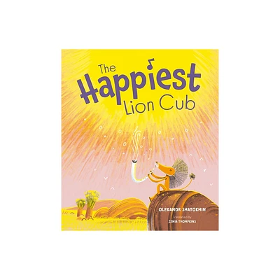 The Happiest Lion Cub - by Oleksandr Shatokhin (Hardcover)