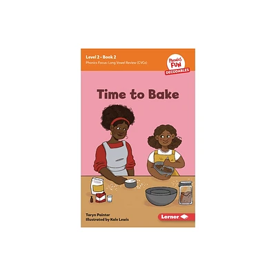 Time to Bake - (Phonics Fun Decodables -- Level 2) by Taryn Painter (Paperback)