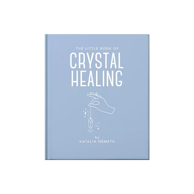 The Little Book of Crystal Healing - by Katalin Nmeth (Hardcover)