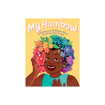 My Rainbow - by Deshanna Neal & Trinity Neal (Hardcover)