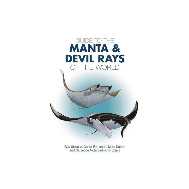 Guide to the Manta and Devil Rays of the World - (Wild Nature Press) (Paperback)