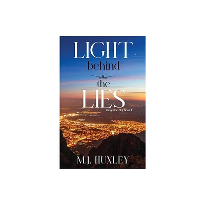 Light Behind the Lies - (Tangerine Sky) by M J Huxley (Paperback)