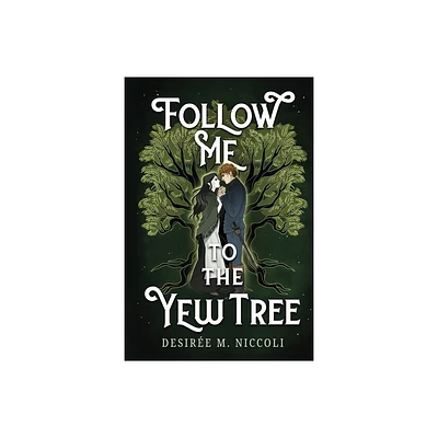 Follow Me to the Yew Tree - by Desire M Niccoli (Paperback)