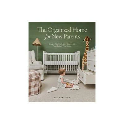 The Organized Home for New Parents - by Ra Safford (Hardcover)