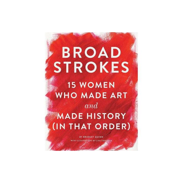 Broad Strokes - by Bridget Quinn (Hardcover)