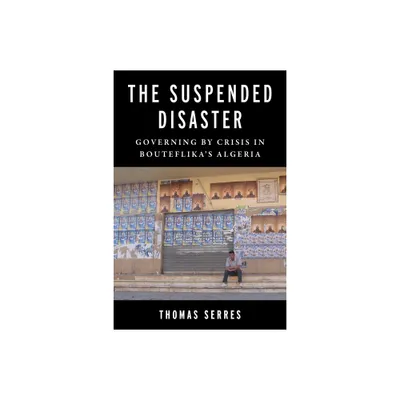 The Suspended Disaster - (Columbia Studies in Middle East Politics) by Thomas Serres (Paperback)