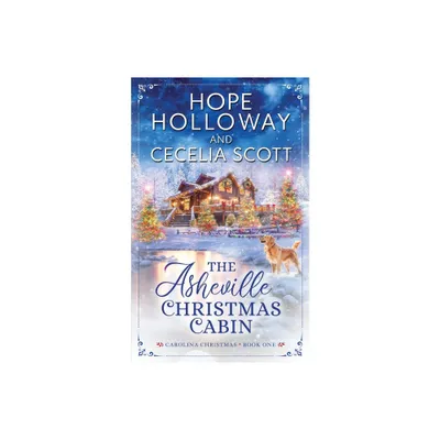 The Asheville Christmas Cabin - (The Carolina Christmas) by Hope Holloway & Cecelia Scott (Paperback)