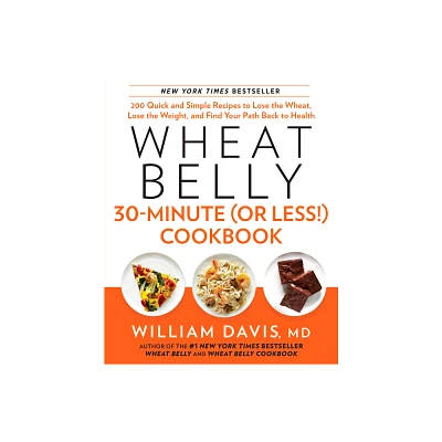 Wheat Belly 30-Minute (Or Less!) Cookbook (Hardcover) by William Davis M.D.